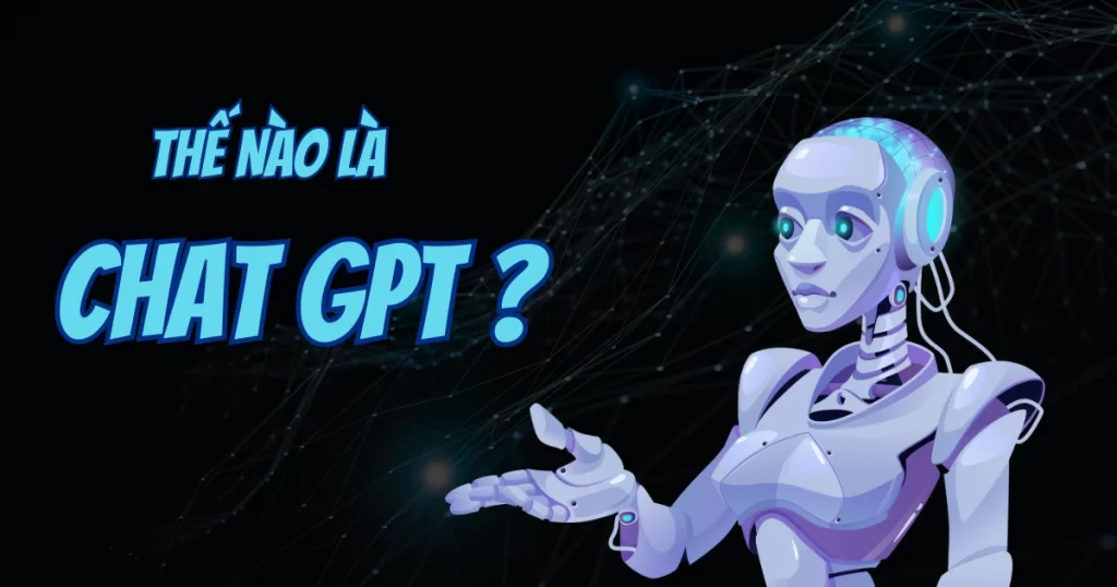 Chat GPT là gì