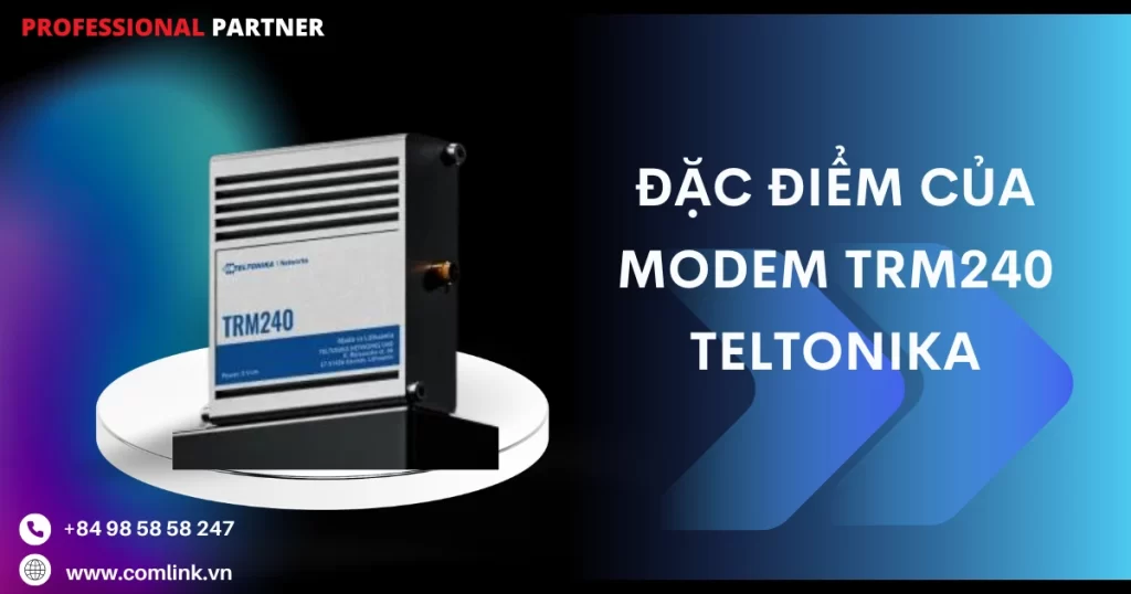 Đặc điểm Modem TRM240 Teltonika