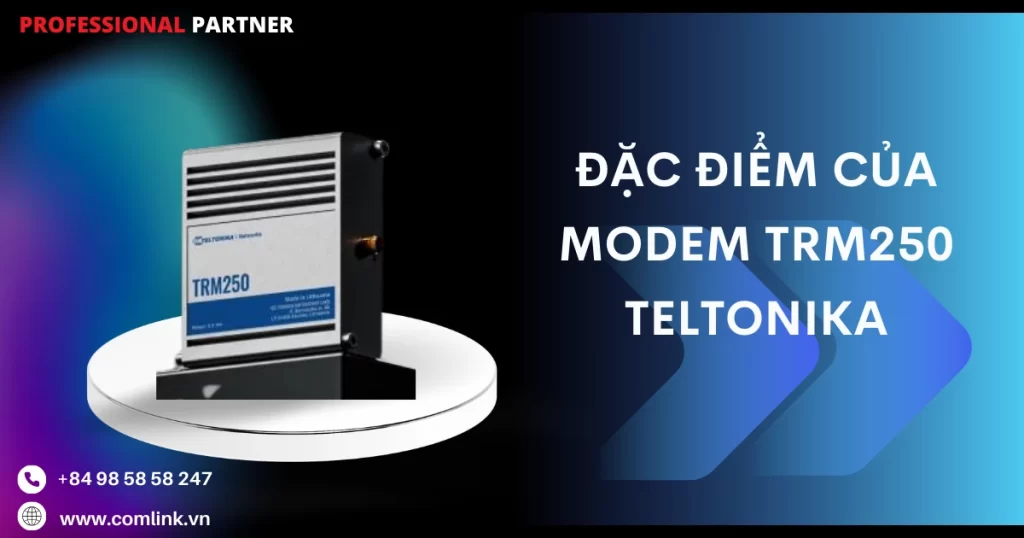 Đặc điểm Modem TRM250 Teltonika