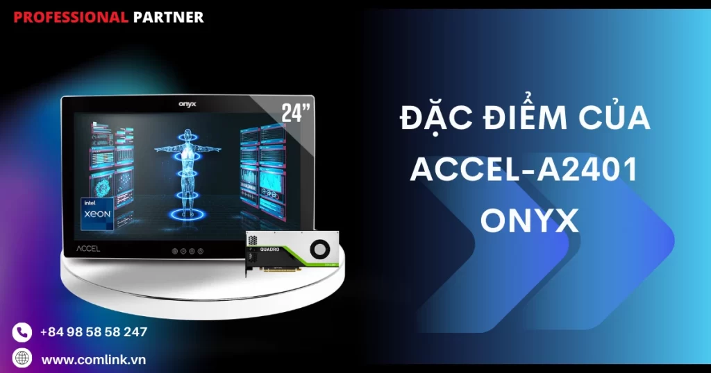 Đặc điểm của Accel-A2401 Onyx