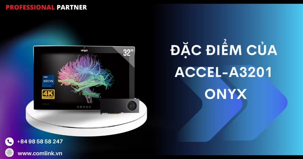 Đặc điểm của Accel-A3201 Onyx