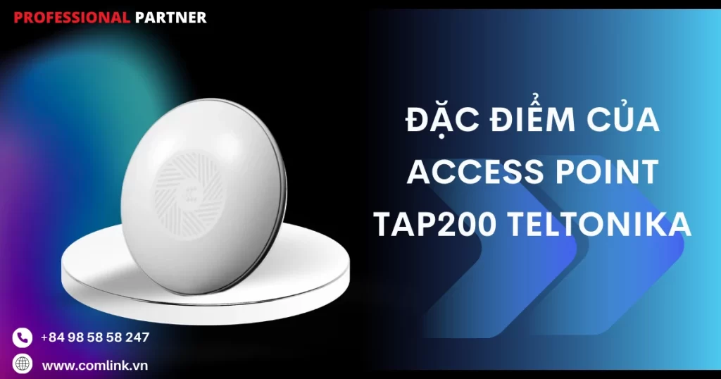 Đặc điểm của Access Point TAP200 Teltonika