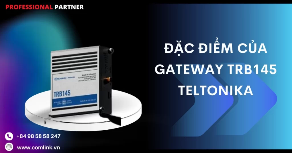 Đặc điểm của Gateway TRB145 Teltonika