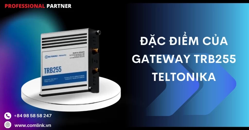 Đặc điểm của Gateway TRB255 Teltonika