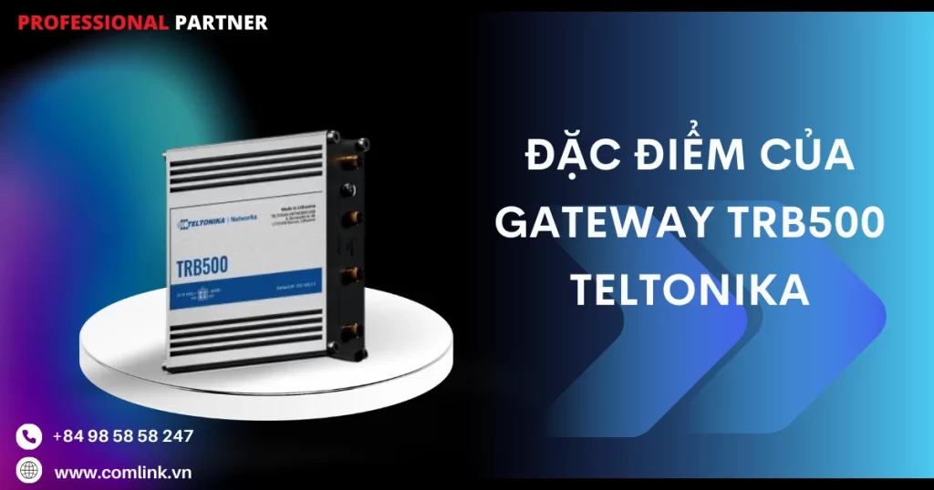 Đặc điểm của Gateway TRB500 Teltonika