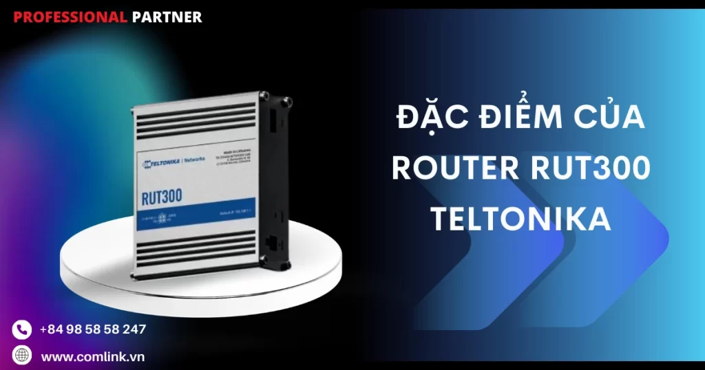 Đặc điểm của Router RUT300 Teltonika
