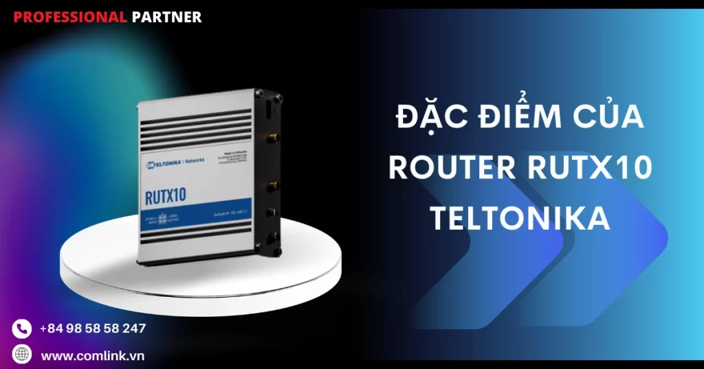 Đặc điểm của Router RUTX10 Teltonika