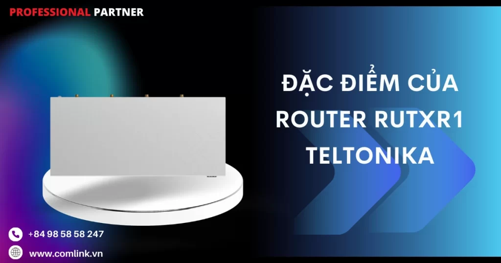 Đặc điểm của Router RUTXR1 Teltonika