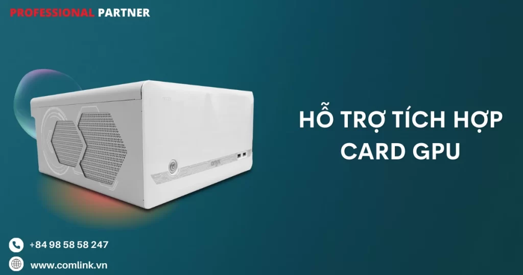 Hỗ trợ tích hợp card GPU