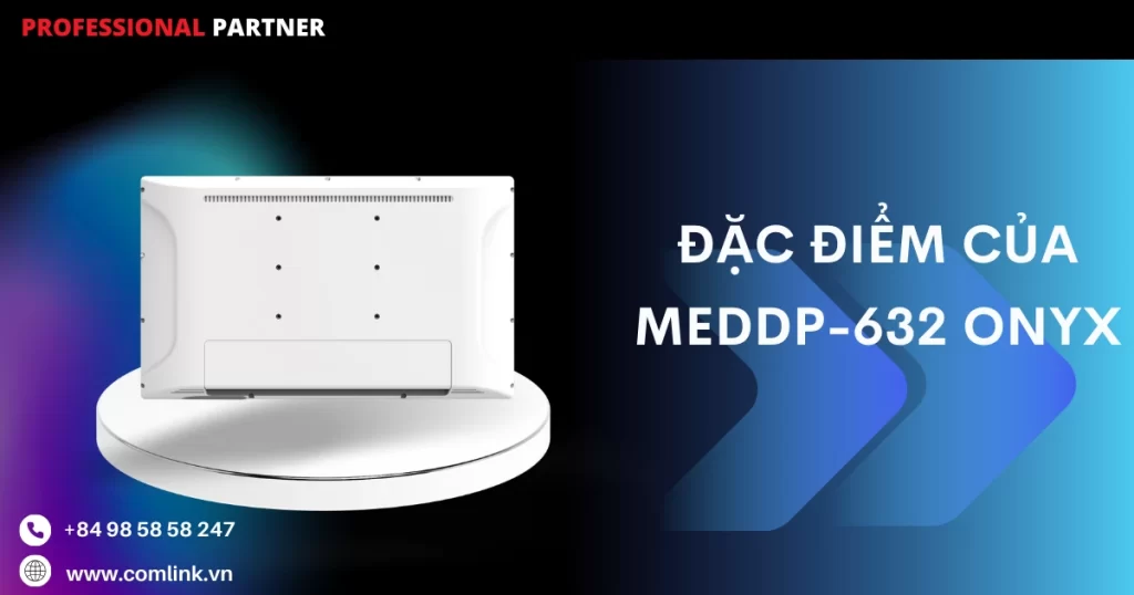 Đặc điểm của MEDDP-632 Onyx