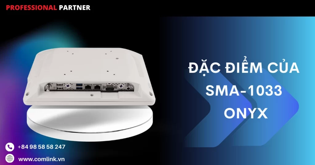 Đặc điểm của SMA-1033 Onyx