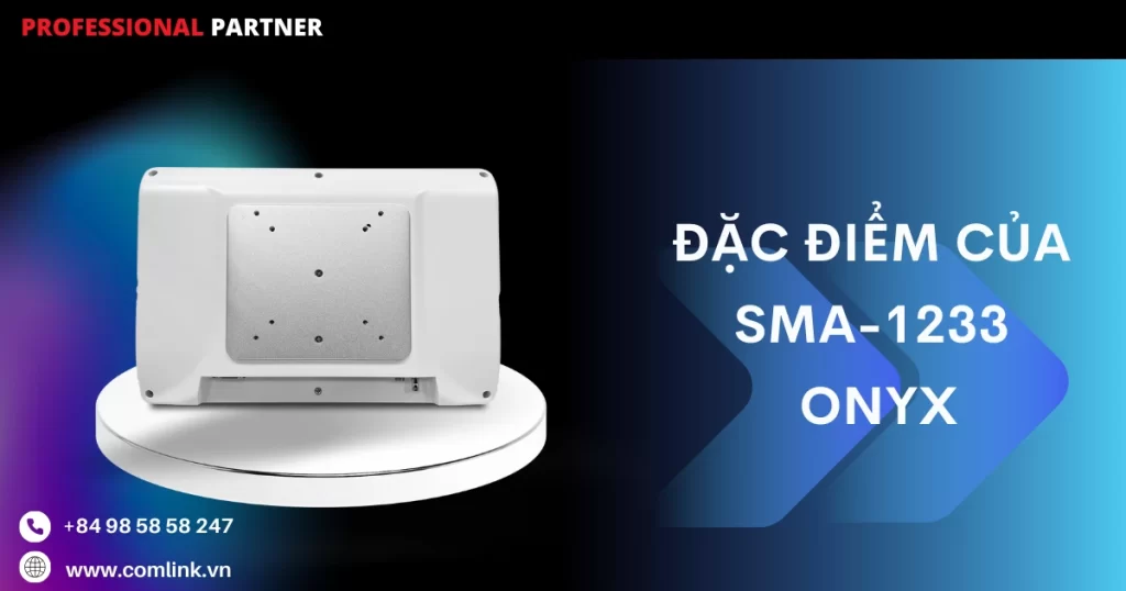 Đặc điểm của SMA-1233 Onyx