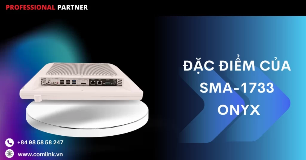 Đặc điểm của SMA-1733 Onyx