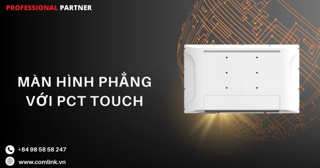 Màn hình phẳng PCT Touch