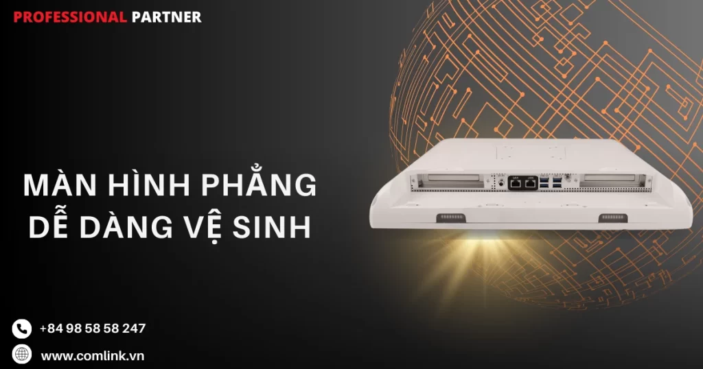 Màn hỉnh phẳng dễ dàng làm sạch