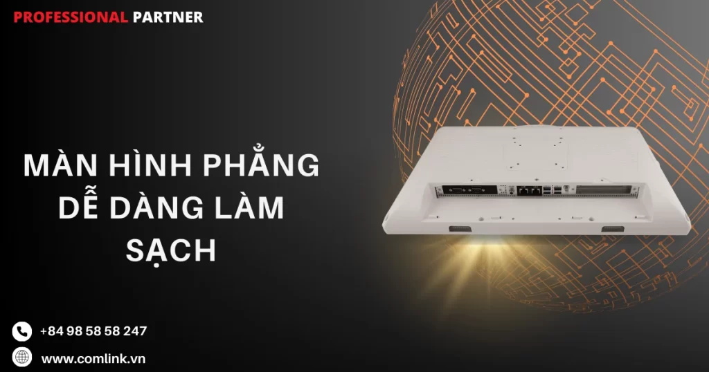 Màn hình phẳng dễ dàng làm sạch