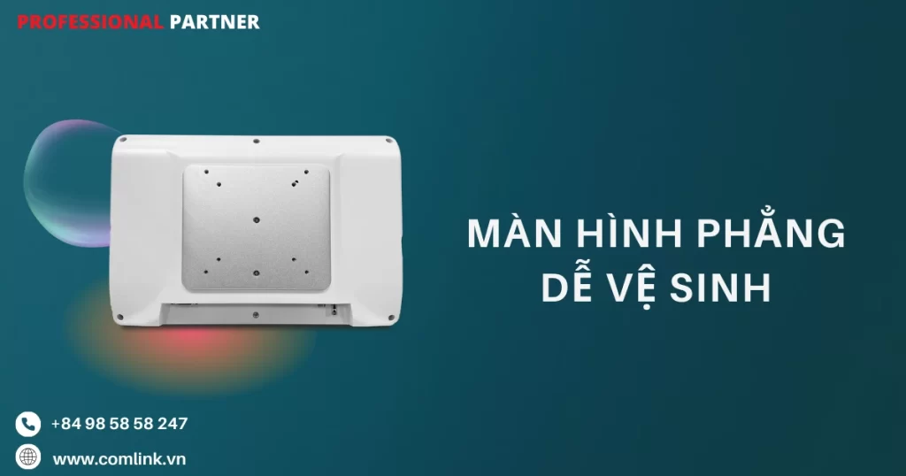 Màn hình phẳng dễ vệ sinh