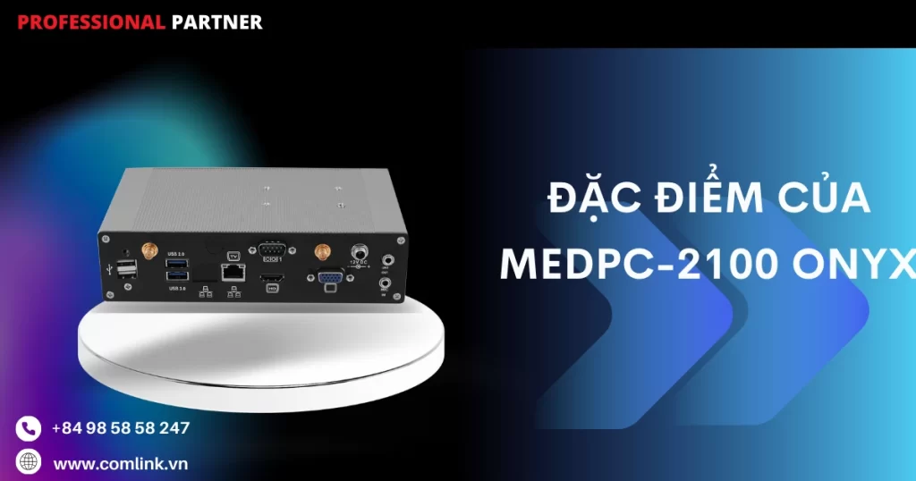 Đặc điểm của MEDPC-2100 Onyx