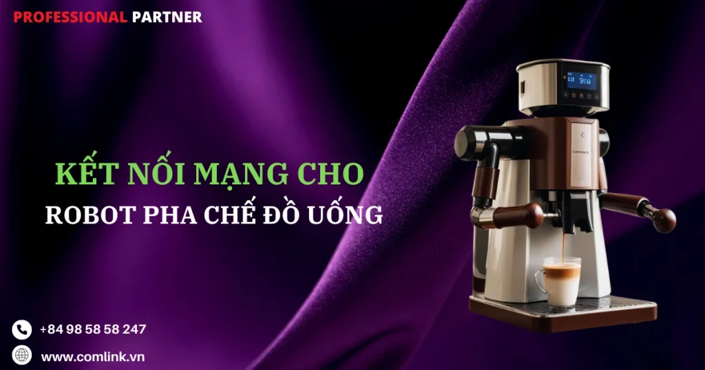 Kết nối mạng cho robot pha chế đồ uống