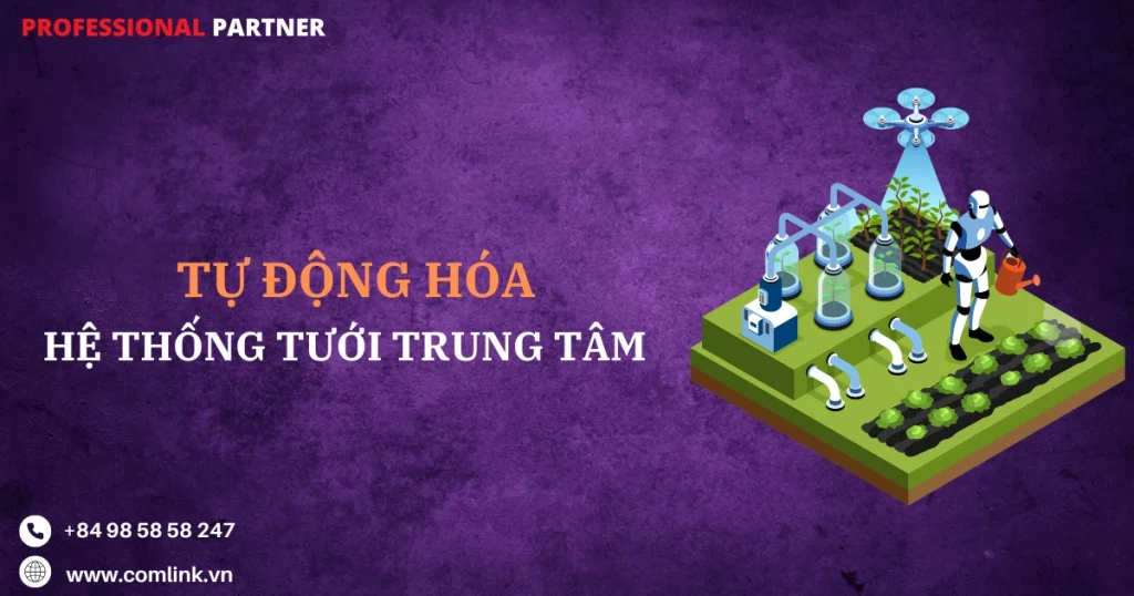 Tự động hóa hệ thống tưới trung tâm