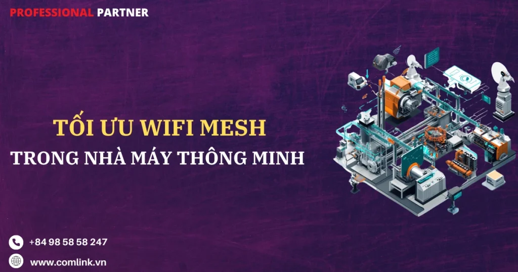 Tối ưu mạng WiFi Mesh trong nhà máy