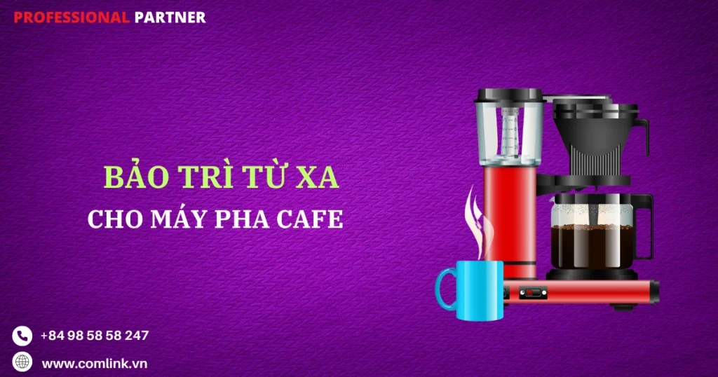 Bảo trì từ xa máy pha cafe