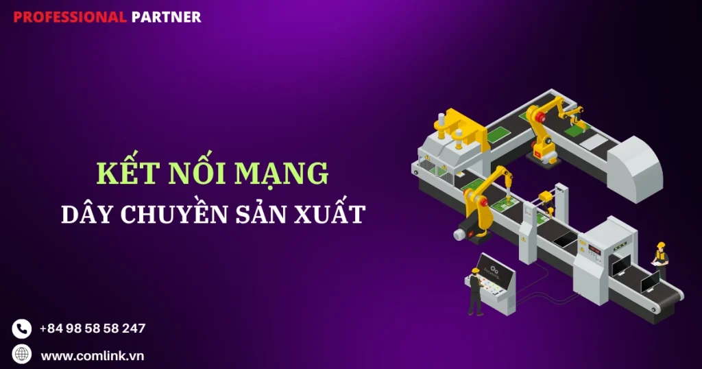 Giải pháp kết nối mạng cho dây chuyền sản xuất