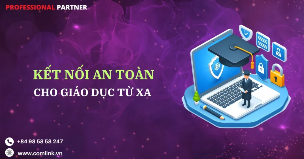 Kết nối an toàn cho giáo dục từ xa