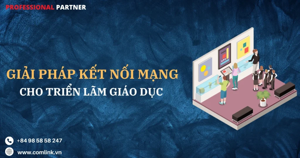 Kết nối mạng cho triển lãm giáo dục
