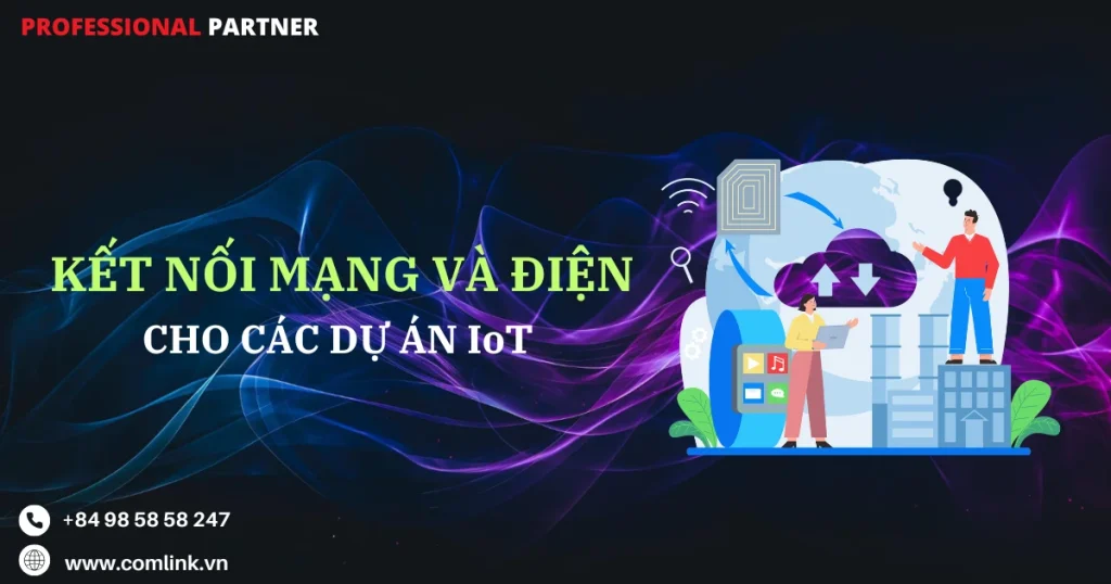 Kết nối mạng và điện cho các dự án IoT