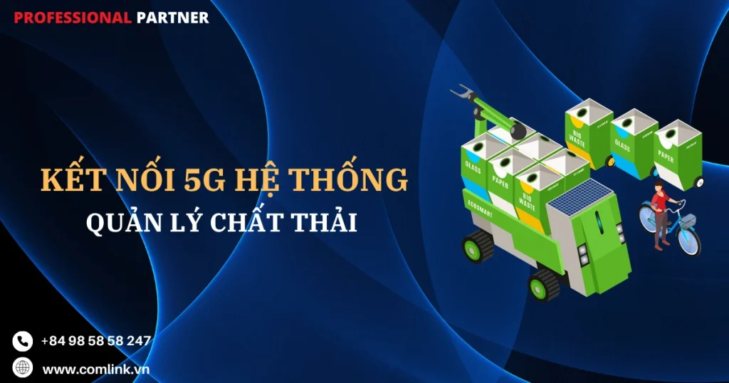 Kết nối 5G hệ thống quản lý chất thải