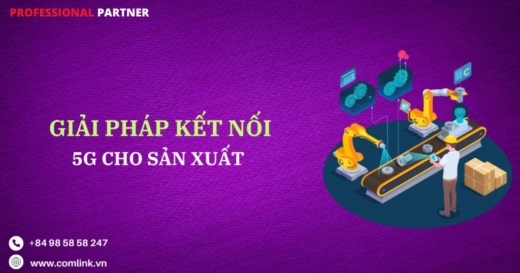 Kết nối 5G cho sản xuất
