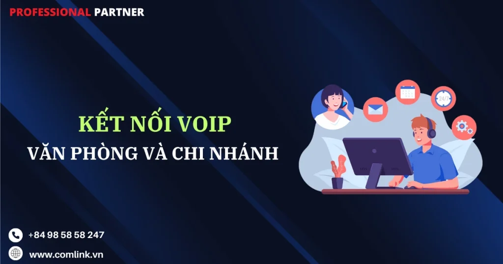 Kết nối VOIP giữa văn phòng và chi nhánh