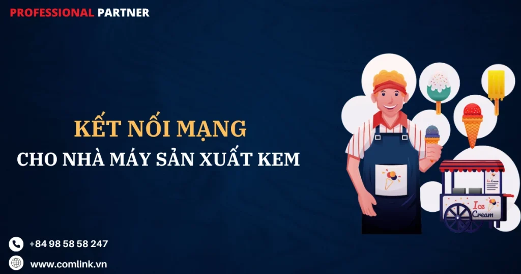 Kết nối mạng cho nhà máy kem