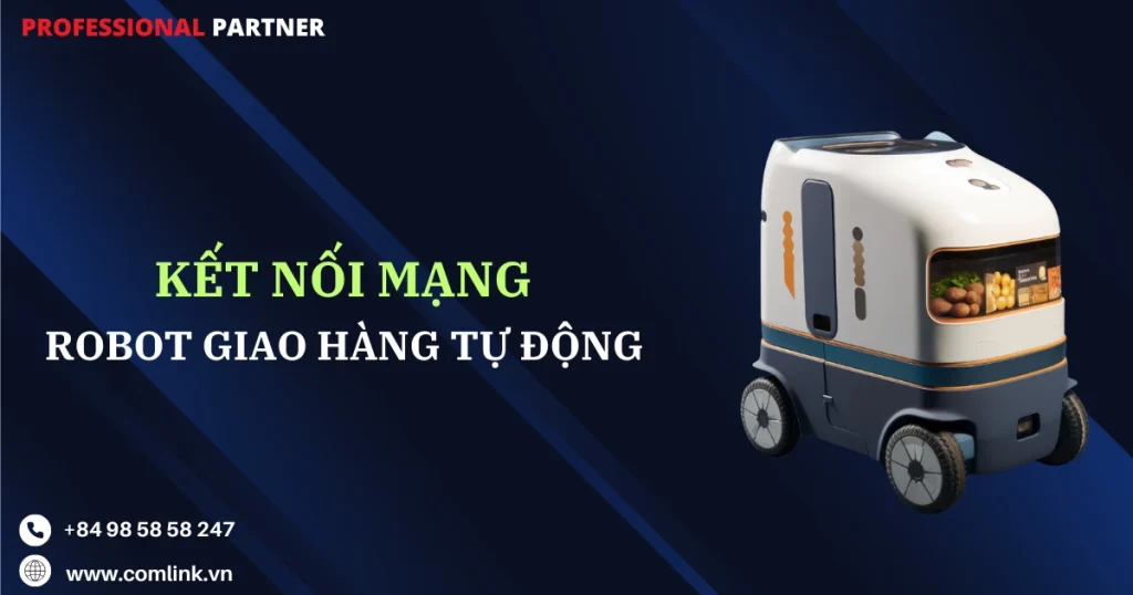Kết nối mạng cho robot giao hàng