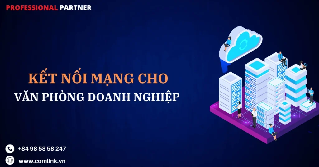 Kết nối mạng cho văn phòng doanh nghiệp