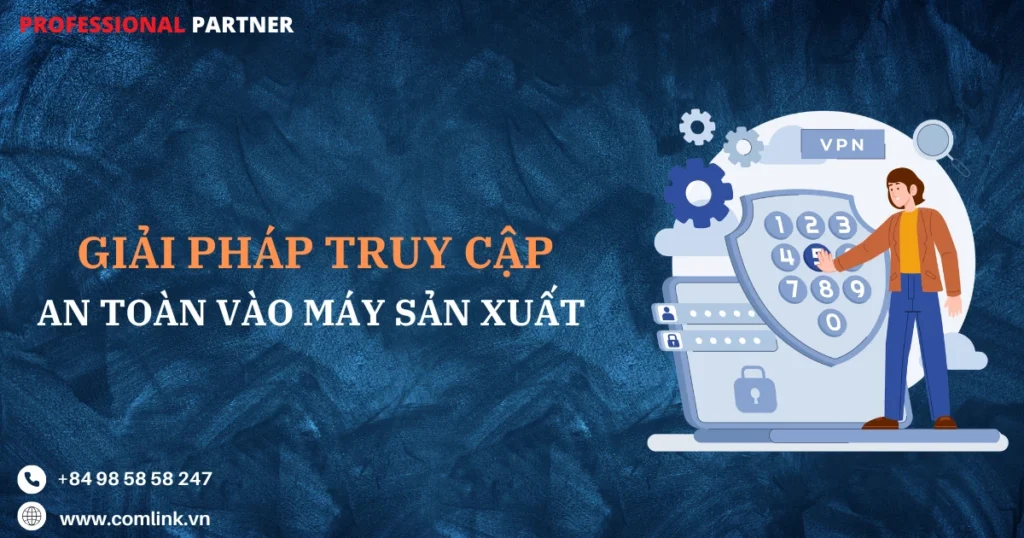 Truy cập an toàn vào máy sản xuất