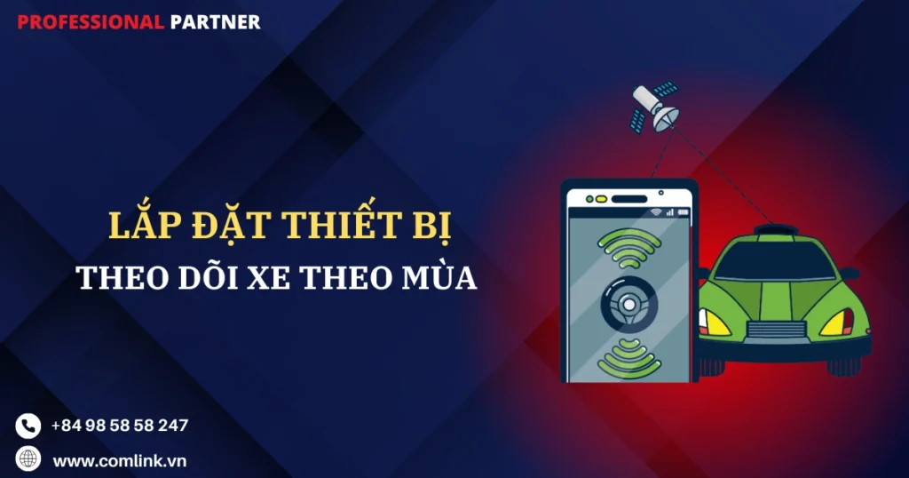Lắp đặt thiết bị theo dõi xe theo mùa
