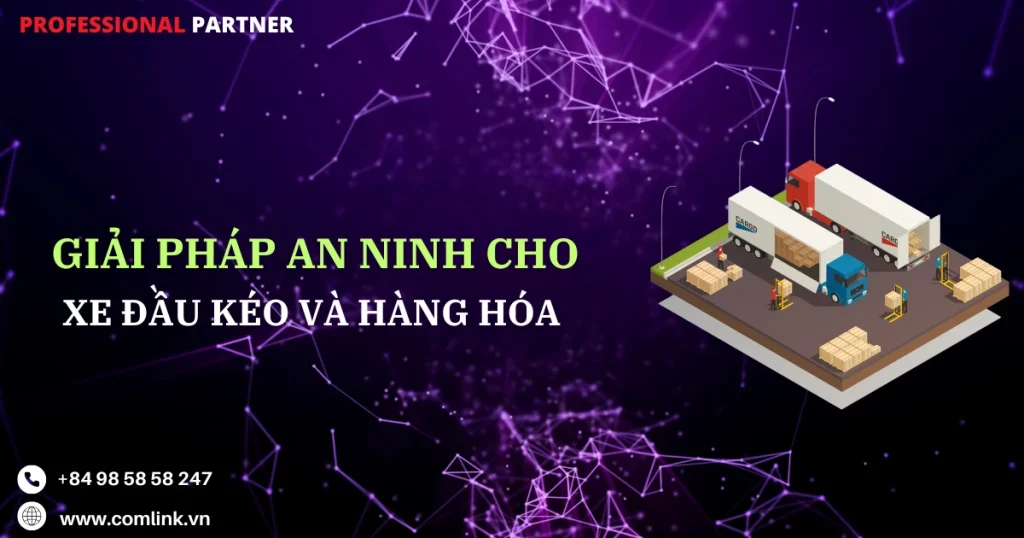 Giải pháp an ninh cho xe đầu kéo