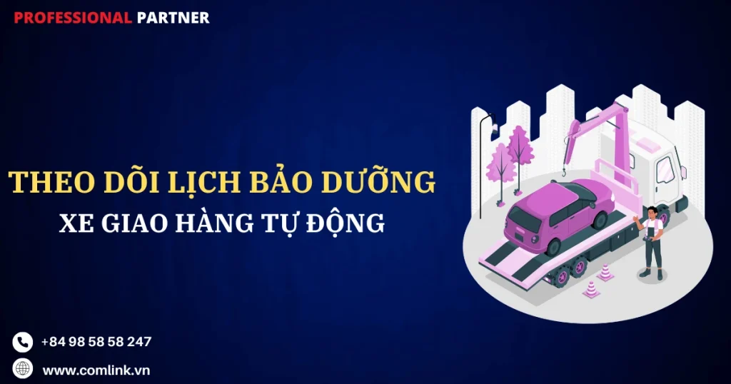 Theo dõi lịch bảo dưỡng xe giao hàng