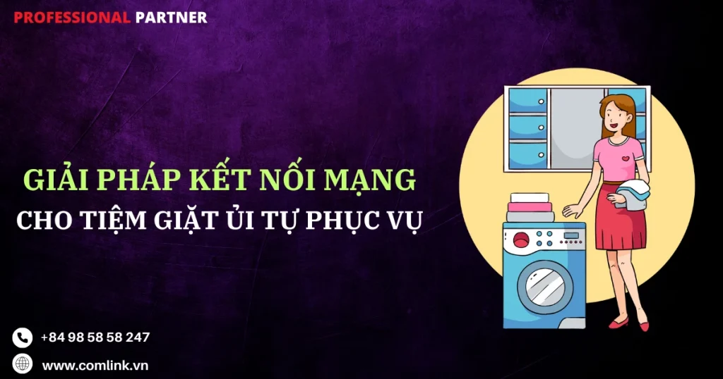 Kết nối mạng cho tiệm giặt ủi tự phục vụ