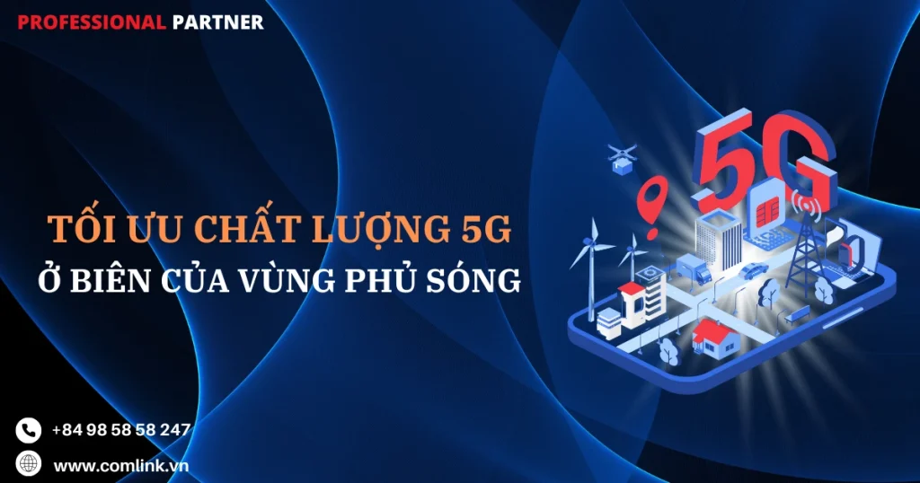 Tối ưu chất lượng mạng 5G ở vùng biên