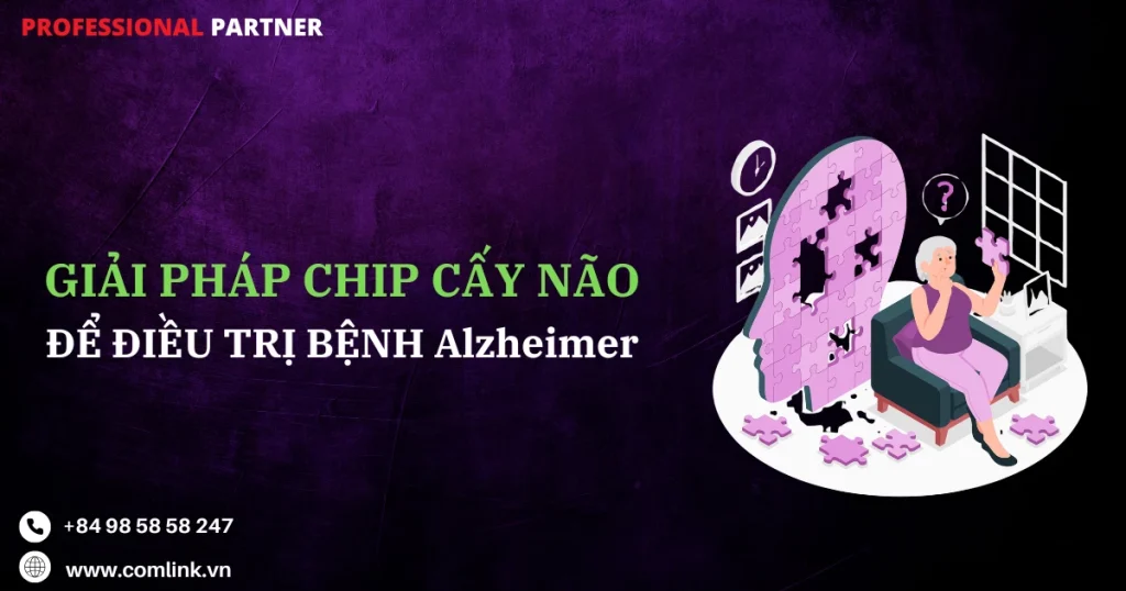 Chip cấy não điều trị bệnh Alzheimer