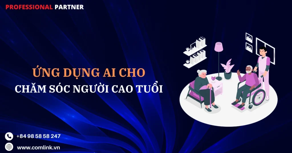 Ứng dụng AI chăm sóc người cao tuổi