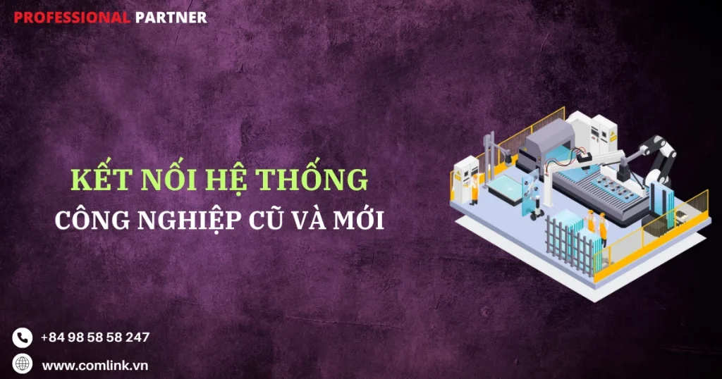 Kết nối hệ thống công nghiệp cũ và mới