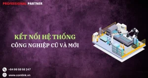 Kết nối hệ thống công nghiệp cũ và mới
