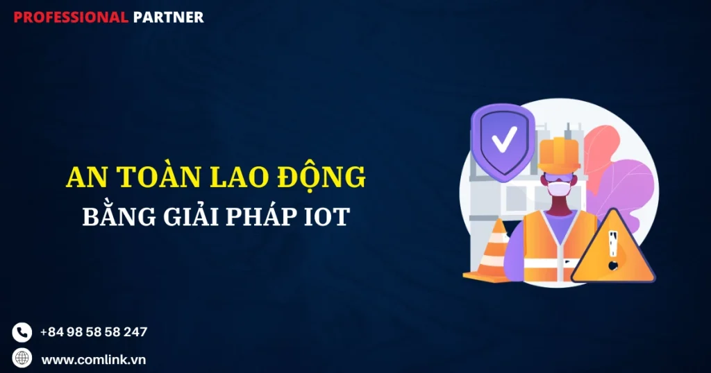 Nâng cao an toàn lao động bằng IoT