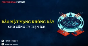 Bảo mật mạng không dây private công ty tiện ích