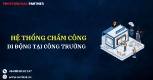 Hệ thống chấm công di động tại công trường