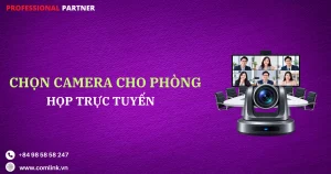 Chọn camera họp trực tuyến cho phòng họp